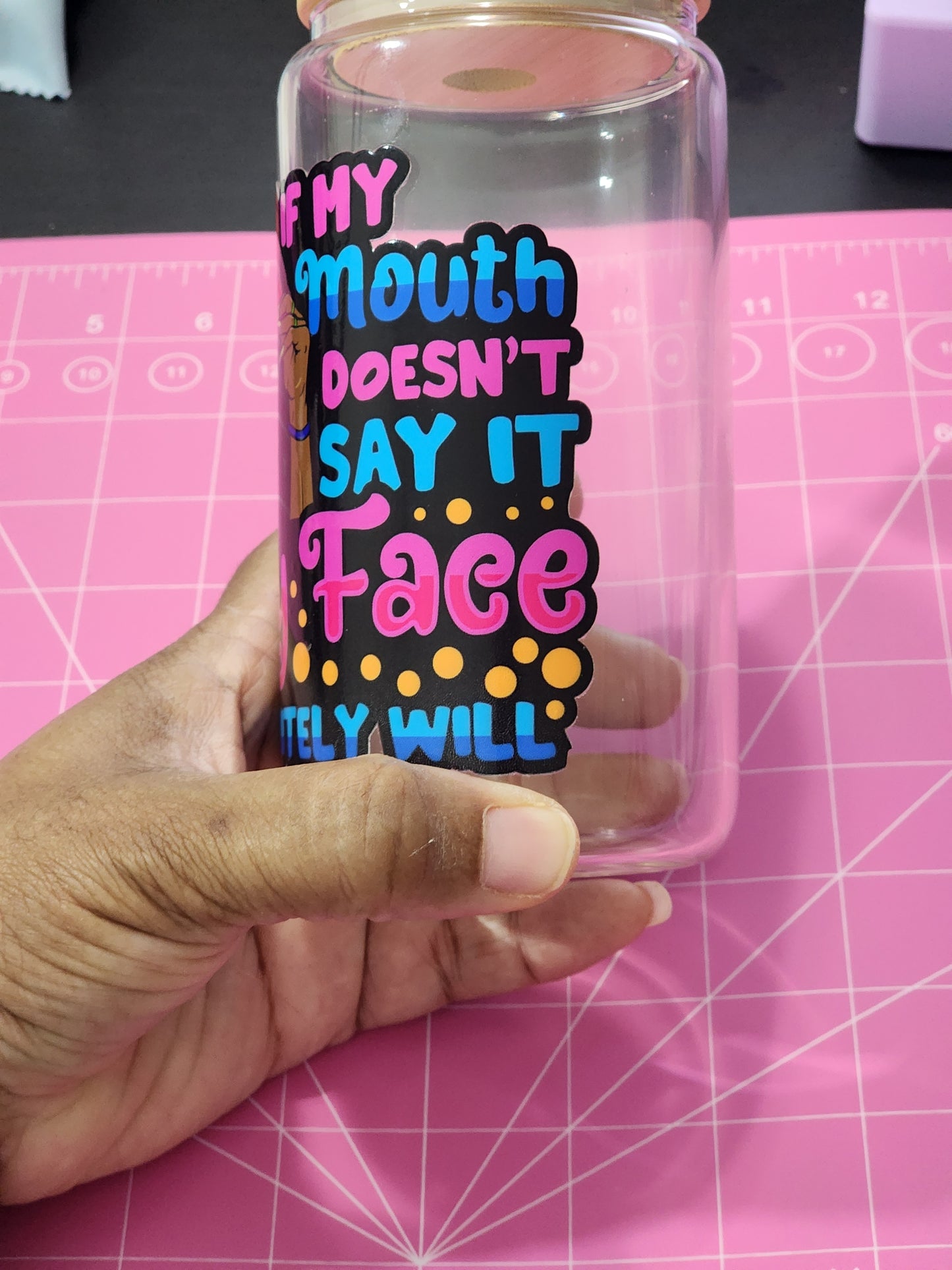 IF MY MOUTH DOESN'T SAY IT MY MOUTH WILL - COMPLETE CUP