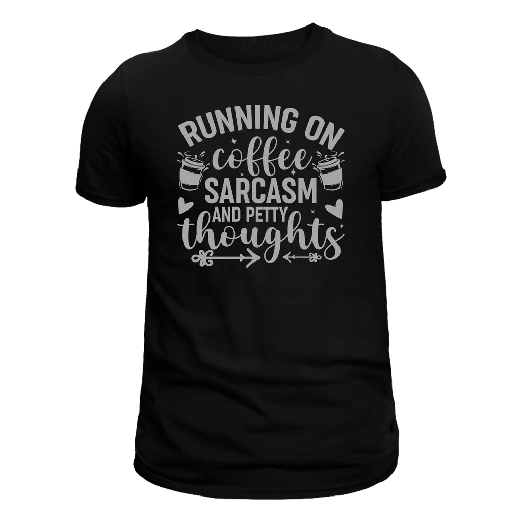 RUNNING ON COFFEE SARCASM AND PETTY THOUGHTS