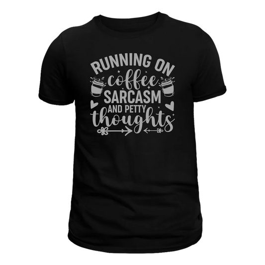 RUNNING ON COFFEE SARCASM AND PETTY THOUGHTS