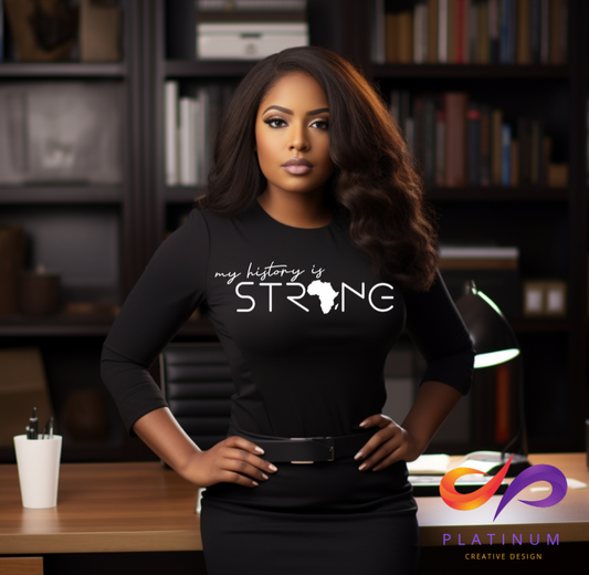 MY HISTORY IS STRONG